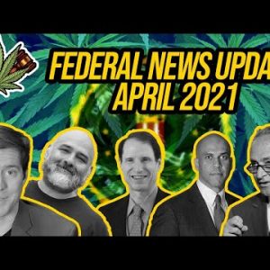 Federal Cannabis Legalization News-April 2021 – Cannabis News Roundup